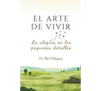 El arte de vivir: La alegría en los pequeños detalles