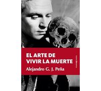 Alejandro Gonzalez Jimenez-Pena Arte de Vivir La Muerte, El (Tascabile)
