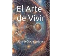 El Arte de Vivir: Libro de Sucre Vásquez