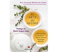 El arte del ayuno / The Art of Fasting: El programa Amplius© de las clínicas Buchinger Wilhelmi