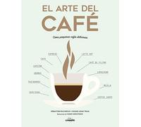 El arte del café: Cómo preparar cafés deliciosos