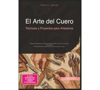 El Arte del Cuero: Técnicas y Proyectos para Artesanos