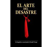El arte del desastre: La biografía no autorizada de Donald Trump