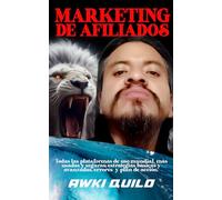 El Arte del Marketing de Afiliados: El Método Definitivo para Ganar Comisiones Sin Inversión Usando Solo Tu Celular y Redes Sociales