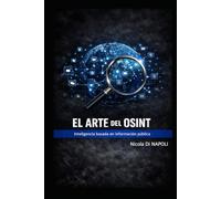 EL ARTE DEL OSINT: Inteligencia basada en información pública