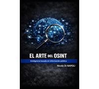 EL ARTE DEL OSINT: Inteligencia basada en información pública