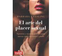 El arte del placer sexual: Ejercicios y t??cnicas para alcanzar nuevas cimas de ??xtasis y placer (Spanish Edition) by Barbara Keesling (2009-10-01)