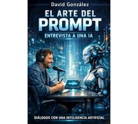 EL ARTE DEL PROMT: ENTREVISTA A UNA IA