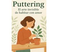 El arte del puttering: Cuidar el alma desde el hogar