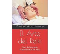 El Arte del Reiki: Guía Práctica de Tratamientos de Reiki