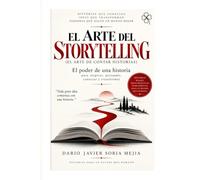 EL ARTE DEL STORYTELLING: El poder de una historia para inspirar, persuadir, conectar y transformar