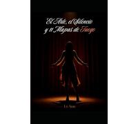El Arte, El Silencio y 11 Mapas de Fuego: Reflexiones para escuchar el alma a travez de 11 caminos