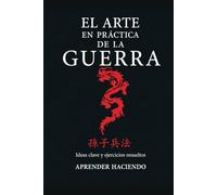 El arte EN PRÁCTICA de la guerra: Ideas clave y ejercicios resueltos