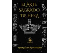 El Arte Sagrado de Heka: Grimorio de la Magia del Antiguo Egipto: 5