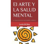 EL ARTE Y LA SALUD MENTAL: LA CREACIÓN DE UN MOVIMIENTO ARTÍSTICO