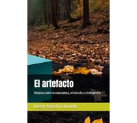 El artefacto: Relatos sobre la naturaleza, el vínculo y el despertar