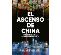 El ascenso de China: Una mirada a la otra gran potencia