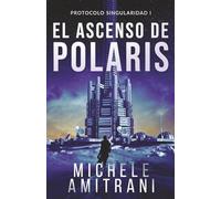 El ascenso de Polaris: Thriller de ciencia ficción: 1
