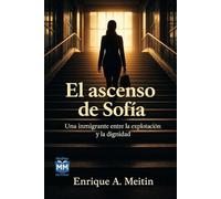 El ascenso de Sofía: Una inmigrante entre la explotación y la dignidad