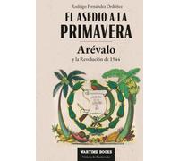 El Asedio a la Primavera: Arévalo y la Revolución de 1944