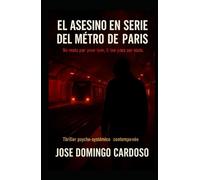 El Asesino en Serie del Metro Parisino: A la hora pico, en el corazón del estruendo y la multitud, un hombre mata sin dejar rastro. Ningún testigo. Ningún ADN. distribución limitada