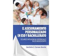 EL ASESORAMIENTO PERSONALIZADO EN ESO Y BACHILLERATO ESCLARECE INTELIGENCIAS DIFERENCIALES EN LOS ADOLESCENTES: La Orientación Vocacional, respuesta significativa para las generaciones de hoy
