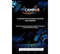 El Asistente de IA para Managers: Toma decisiones más inteligentes, mejora tu liderazgo y gestiona equipos con datos