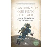 El astronauta que pintó el espacio y otras historias de los cosmonautas