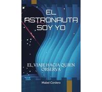 EL ASTRONAUTA SOY YO: EL VIAJE HACIA QUIEN OBSERVA