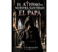 El ateísmo de nuestra santidad el Papa