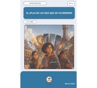 El atlas de los días que no ocurrieron