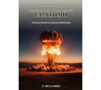 El átomo: La bomba, el secreto y el cielo que se llenó de luces