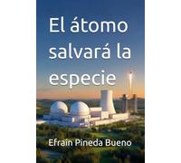 El átomo salvará la especie