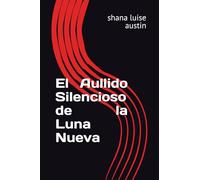 El Aullido Silencioso de la Luna Nueva