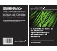 El aumento del deseo de las empresas agroindustriales por obtener cuotas de mercado y