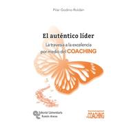El auténtico líder: La travesía a la excelencia por medio del COACHING