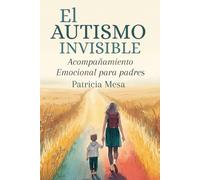 El autismo invisible: Acompañamiento emocional para padres
