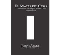 El avatar del César: La conspiración romana para inventar a Jesús. La Firma Flavia.