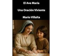 El Ave María: Una Oración Viviente