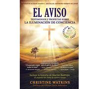 El Aviso: Testimonios y profecías sobre la Iluminación de Conciencia: Testimonios y profecías sobre la Illuminación de Consciencia
