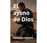 El ayuno de Dios: La confesión prohibida de un cruzado que aprendió a amar al enemigo en el corazón del infierno. (Novela histórica)