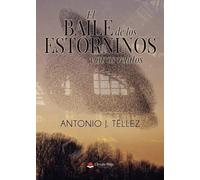 EL BAILE DE LOS ESTORNINOS Y OTROS RELATOS