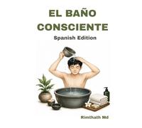 El Baño Consciente: Spanish Edition