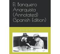El Banquero Anarquista (Annotated) (Spanish Edition)