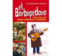 El Barbapedana. Dizionario del gergo milanese e lombardo
