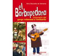 El Barbapedana. Dizionario del gergo milanese e lombardo