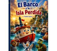 EL BARCO Y LA ISLA PERDIDA: Una Gran Aventura, un Sueño y un Destino Inolvidable