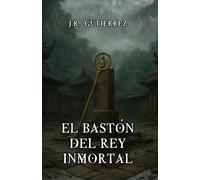 El Bastón del Rey Inmortal