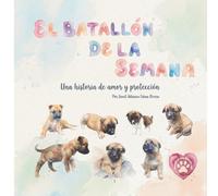 El Batallón de la Semana: Una historia de amor y protección: 1