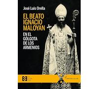 El beato Ignacio Maloyan, en el Gólgota de los armenios: 71